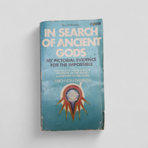 In Search of Ancient Gods: My Pictorial Evidence for the Impossible by Erich von Däniken